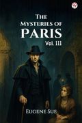 The Mysteries of Paris Vol. Iii (en Inglés)