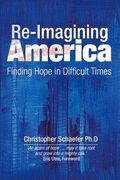 Re-Imagining America: Finding Hope in Difficult Times (en Inglés)