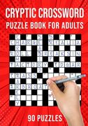 Cryptic Crossword Puzzle Book for Adults: Quick Daily Cryptic Cross Word Activity Books 90 Puzzles (UK Version) (en Anglais)