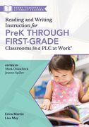 Reading and Writing Instruction for Prek Through First Grade Classrooms in a PLC at Work(r): (A Practical Resource for Early Literacy Development and