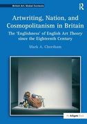 Artwriting, Nation, and Cosmopolitanism in Britain: The 'Englishness' of English Art Theory Since the Eighteenth Century (en Inglés)