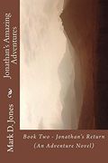 Jonathan's Amazing Adventures: Book two - Jonathan's Return (an Adventure Novel) (Volume 2) (en Inglés)