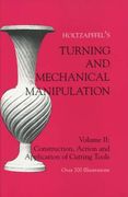Turning and Mechanical Manipulation: Construction, Actions and Application of Cutting Tools, Volume 2 (en Inglés)