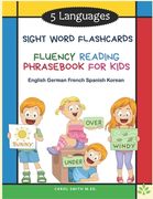 5 Languages Sight Word Flashcards Fluency Reading Phrasebook for Kids - English German French Spanish Korean: 120 Kids flash cards high frequency word (en Inglés)