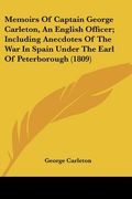 memoirs of captain george carleton, an english officer; including anecdotes of the war in spain under the earl of peterborough (1809)