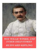 Wee Willie Winkie; and Other Child Stories (en Inglés)