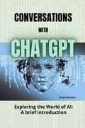 Conversations With Chatgpt: Exploring the World of ai - a Brief Introduction de Chat Gpt(Independently Published) (en Inglés)