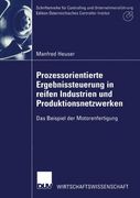 Prozessorientierte Ergebnissteuerung in reifen Industrien und Produktionsnetzwerken: Das Beispiel der Motorenfertigung (Schriftenreihe für Controlling ... Controller-Institut) (German Edition)