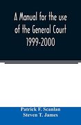 A Manual for the use of the General Court 1999-2000 (en Inglés)