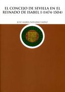 El Concejo de Sevilla en el Reinado de Isabel i (1474-1504) (Historia)