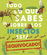 Todo lo que Sabes Sobre los Insectos Está Equivocado!