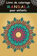 Livre de coloriage Mandala pour enfants: Un livre de coloriage pour enfants avec des mandalas faciles, amusants, relaxants et anti stress pour les tou (en Francés)