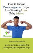 How to prevent passive aggressive people from wreaking havoc using science (en Inglés)