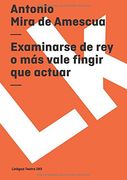 examinarse de rey o mas vale fingir que actuar/ to be examined of king or better pretend that to act