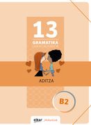 Gramatika Lan-Koadernoa 13 (B2). Aditza