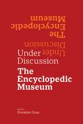 Under Discussion: The Encyclopedic Museum (en Inglés)