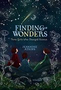 Finding Wonders: Three Girls Who Changed Science (en Inglés)