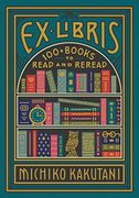 Ex Libris: 100+ Books to Read and Reread (en Inglés)