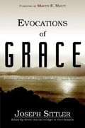 evocations of grace: the writings of joseph sittler on ecology, theology, and ethics (en Inglés)