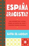 España¿ Racista? Una Historia muy Actual Sobre las Raíces del Odio y Nuestro Pasado Colonial (in Spanish)