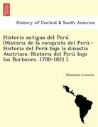 historia antigua del peru . (historia de la conquista del peru .-historia del peru bajo la dinastia austriaca.-historia del peru bajo los borbones. 17 (en Inglés)