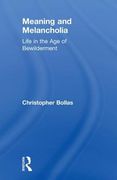 Meaning and Melancholia: Life in the Age of Bewilderment