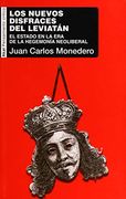 Los Nuevos Disfraces del Leviatán: El Estado en la era de la Hegemonía Neoliberal
