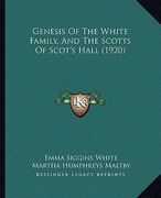 genesis of the white family, and the scotts of scot's hall (1920) (en Inglés)