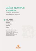 Dañar, incumplir y reparar. Ensayos de filosofía del Derecho privado