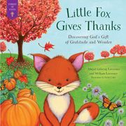 Little Fox Gives Thanks: Discovering God's Gifts of Gratitude and Wonder (en Inglés)