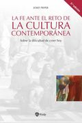 La fe ante el reto de la cultura contemporánea. Sobre la dificultad de creer hoy