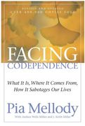 facing codependence,what it is, where it comes from, how it sabotages our lives