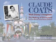 Claude Coats: Walt Disney's Imagineer: The Making of Disneyland From Toad Hall to the Haunted Mansion and Beyond (en Inglés)