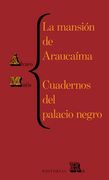 La Mansión de Araucaíma Y Cuadernos del Palacio: Araucaíma's Mansion and Black Palace's Notebooks, Spanish Edition