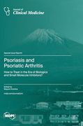 Psoriasis and Psoriatic Arthritis: How to Treat in the era of Biologics and Small Molecule Inhibitors? (en Inglés)