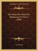 Die Musci Der Flora Von Buitenzorg V3, Part 5 (1908) (in German)