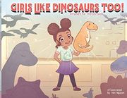 Girls Like Dinosaurs Too! (en Inglés)