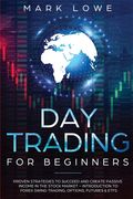 Day Trading: For Beginners - Proven Strategies to Succeed and Create Passive Income in the Stock Market - Introduction to Forex Swi (en Inglés)
