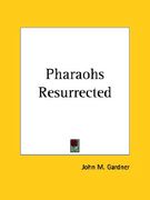 pharaohs resurrected (en Inglés)