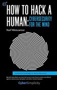How to Hack a Human: Cybersecurity for the Mind (en Inglés)