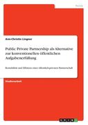 Public Private Partnership als Alternative zur konventionellen öffentlichen Aufgabenerfüllung: Rentabilität und Effizienz einer öffentlich-privaten Pa (en Alemán)