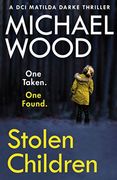 Stolen Children: A Gripping and Addictive new Crime Thriller you Need to Read in 2021: Book 6 (Dci Matilda Darke Thriller) (en Inglés)