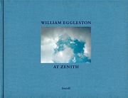 William Eggleston: At Zenith