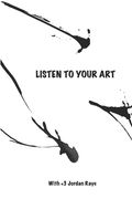 Listen to Your Art: A guided journaling adventure (en Inglés)