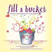 fill a bucket,a guide to daily happiness for the young child