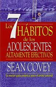 Los 7 Habitos de los Adolescentes Altamente Efectivos: La Mejor Guia Practica Para el Exito Juvenil = the 7 Habits of Highly Effective Teens