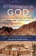 An Introduction to God: Encountering the Divine in Orthodox Christianity (en Inglés)