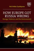 How Europe Got Russia Wrong. Energy, Violence, and the Environment