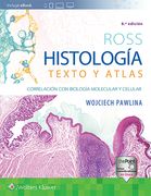 Ross. Histología: Texto Y Atlas: Correlación Con Biología Molecular Y Celular