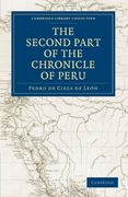 The Second Part of the Chronicle of Peru: Volume 2 (Cambridge Library Collection - Hakluyt First Series) 